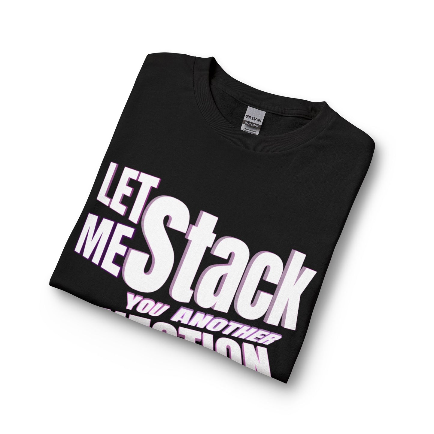 "LET ME STACK YOU ANOTHER QUESTION" LONG SLEEVE SHIRT