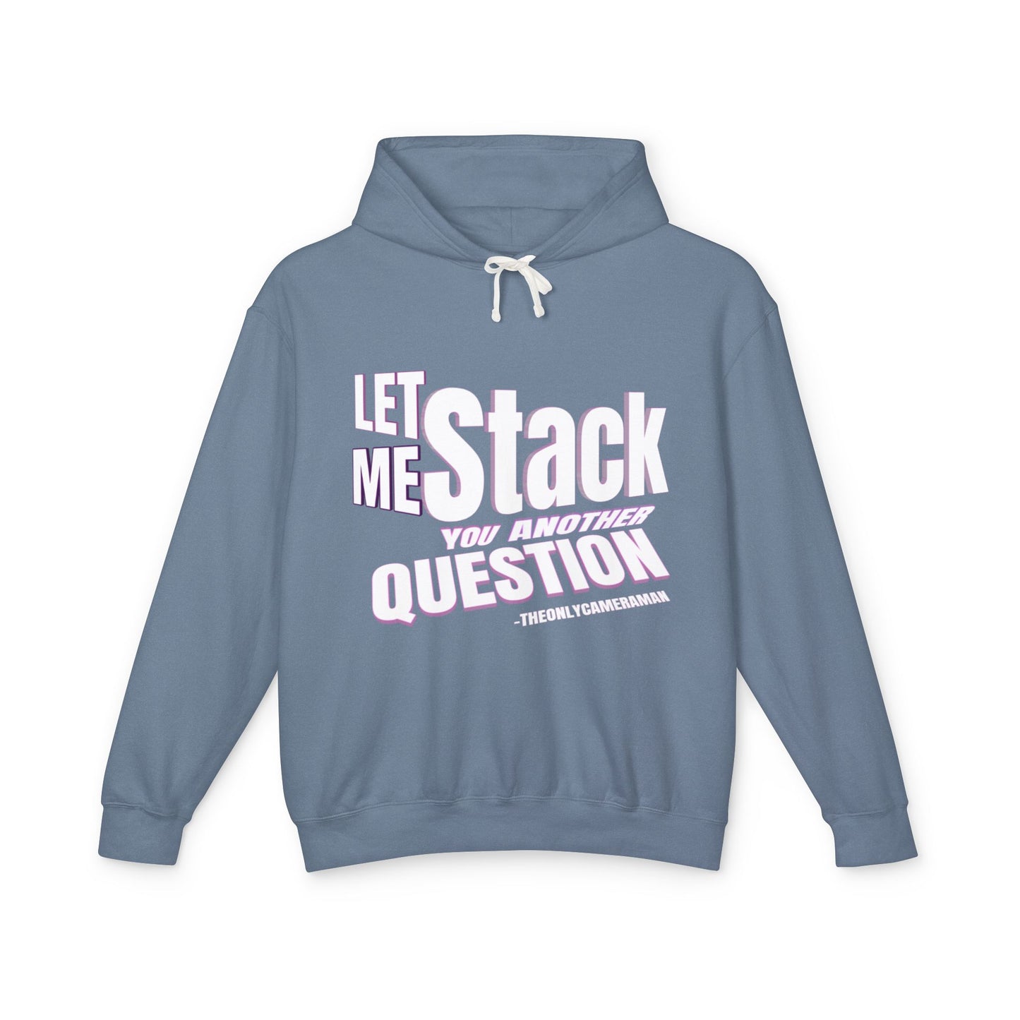 "LET ME STACK YOU ANOTHER QUESTION" Unisex Lightweight Hooded Sweatshirt