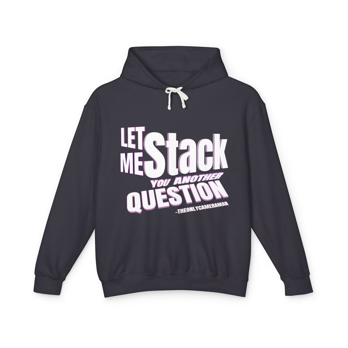 "LET ME STACK YOU ANOTHER QUESTION" Unisex Lightweight Hooded Sweatshirt