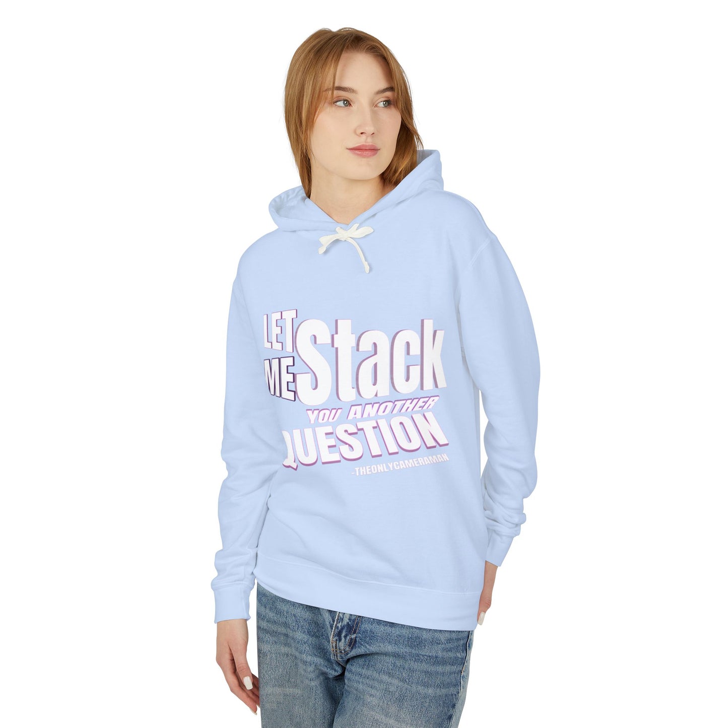 "LET ME STACK YOU ANOTHER QUESTION" Unisex Lightweight Hooded Sweatshirt