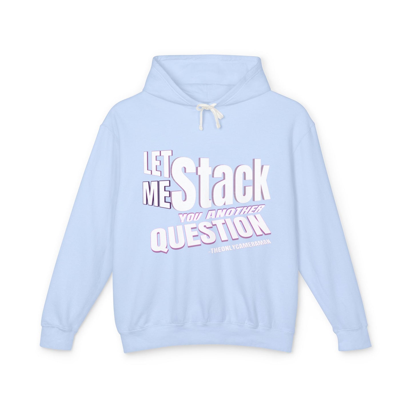 "LET ME STACK YOU ANOTHER QUESTION" Unisex Lightweight Hooded Sweatshirt