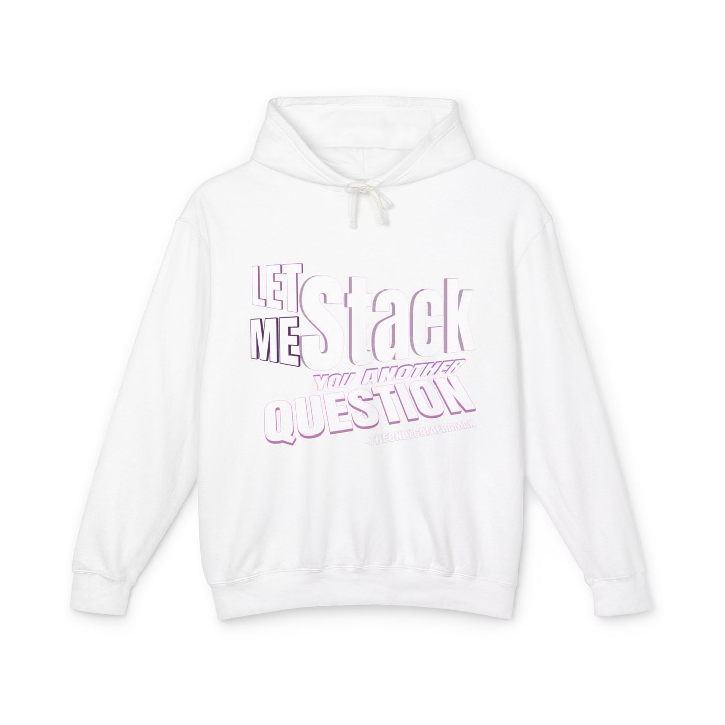 "LET ME STACK YOU ANOTHER QUESTION" Unisex Lightweight Hooded Sweatshirt