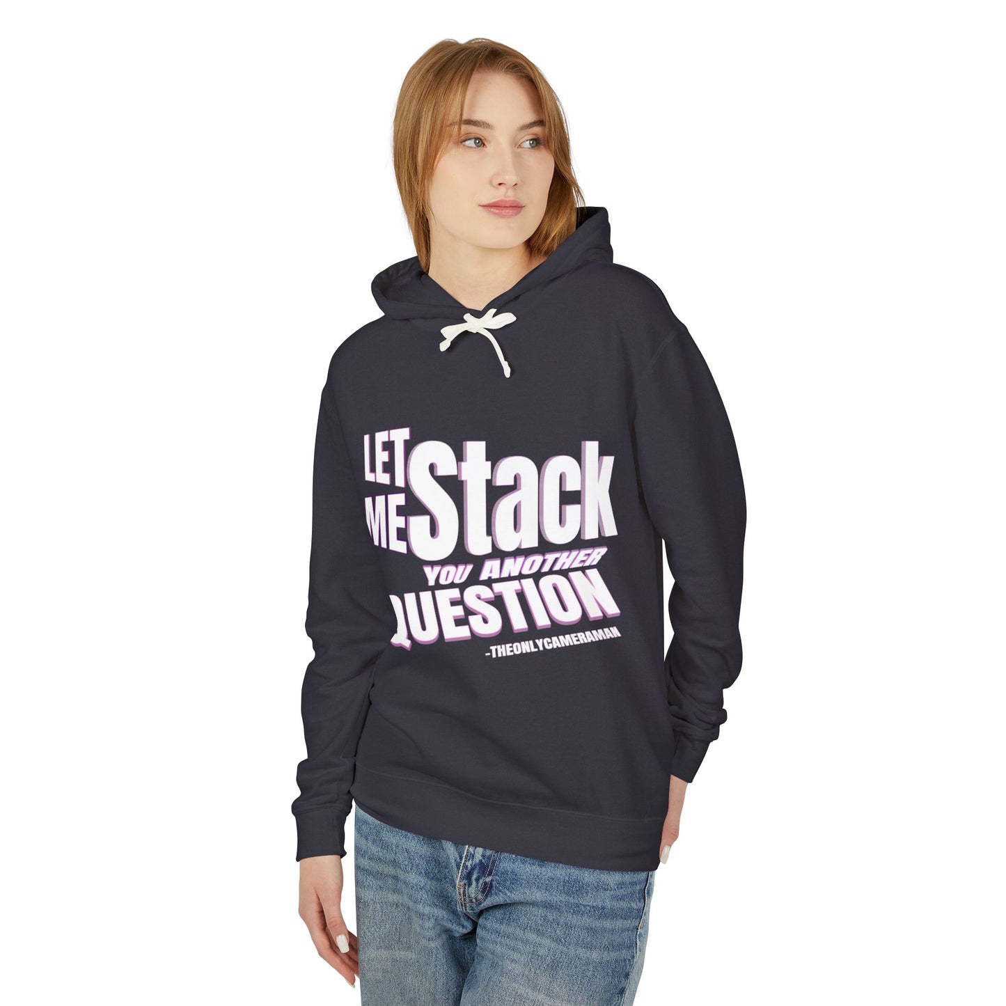 "LET ME STACK YOU ANOTHER QUESTION" Unisex Lightweight Hooded Sweatshirt