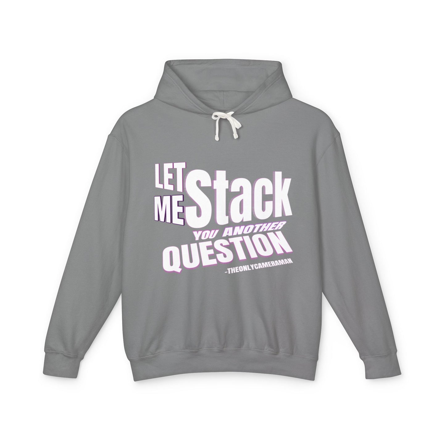 "LET ME STACK YOU ANOTHER QUESTION" Unisex Lightweight Hooded Sweatshirt