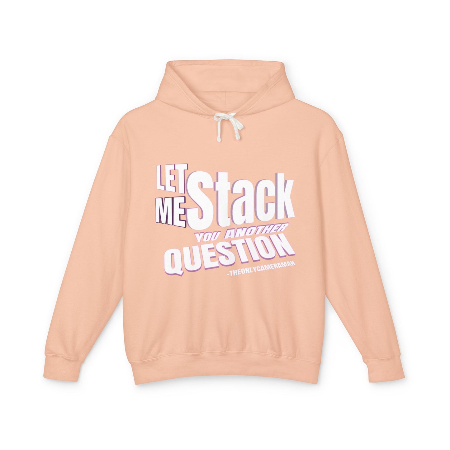 "LET ME STACK YOU ANOTHER QUESTION" Unisex Lightweight Hooded Sweatshirt